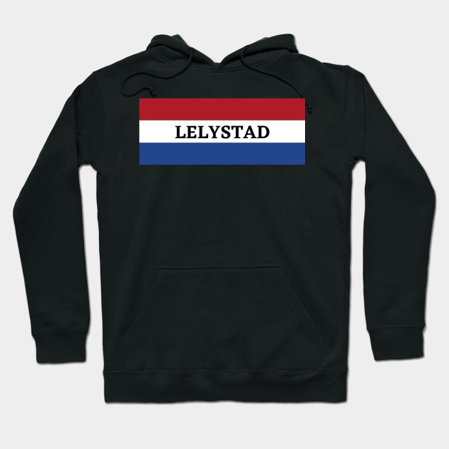 Lelystad in Netherlands Flag Hoodie by aybe7elf